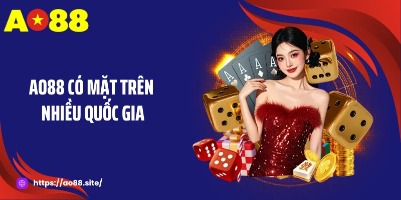 AO88 có mặt trên nhiều quốc gia
