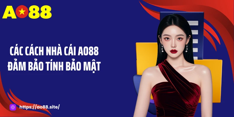 Các cách nhà cái AO88 đảm bảo tính bảo mật