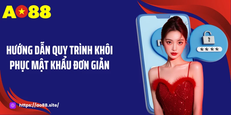 Hướng dẫn quy trình khôi phục mật khẩu đơn giản