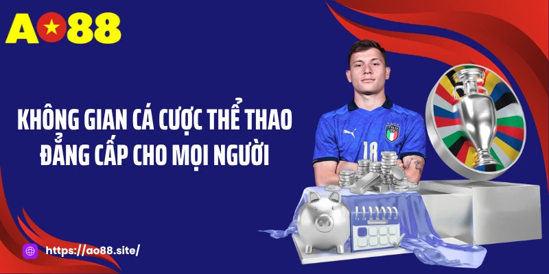 Không gian cá cược thể thao đẳng cấp cho mọi người