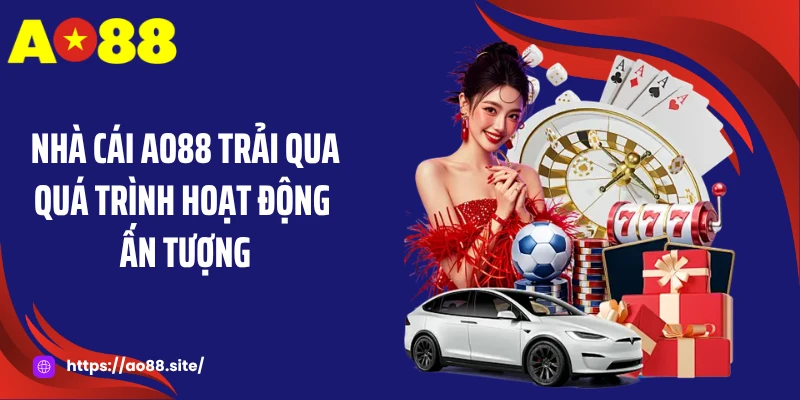 Nhà cái AO88 trải qua quá trình hoạt động ấn tượng