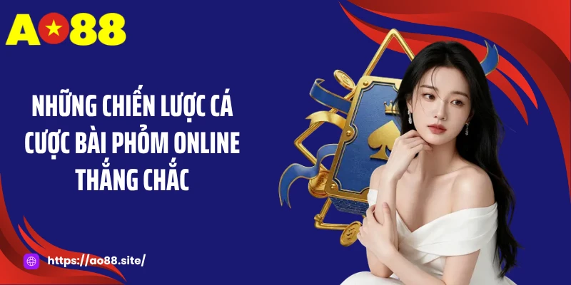 Những chiến lược cá cược bài phỏm online thắng chắc