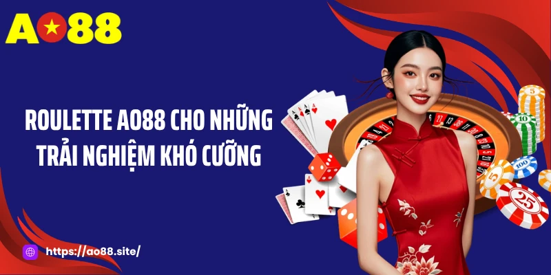 Roulette AO88 cho những trải nghiệm khó cưỡng