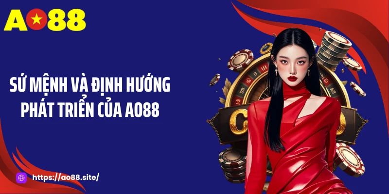 Sứ mệnh và định hướng phát triển của AO88