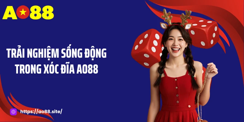 Trải nghiệm sống động trong Xóc đĩa AO88