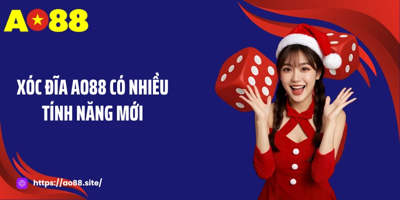 Xóc đĩa AO88 có nhiều tính năng mới